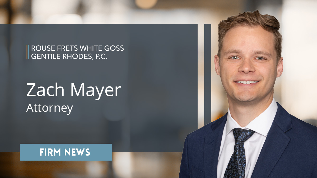 Kevin Rouse Attorney Zach Mayer Joins Rouse Frets White Goss as Attorney Focusing on ...